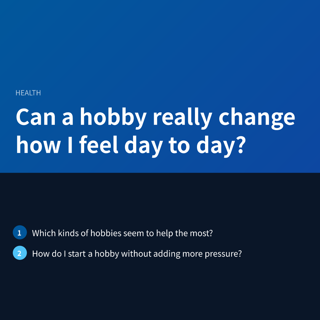 Can a hobby really change how I feel day to day?