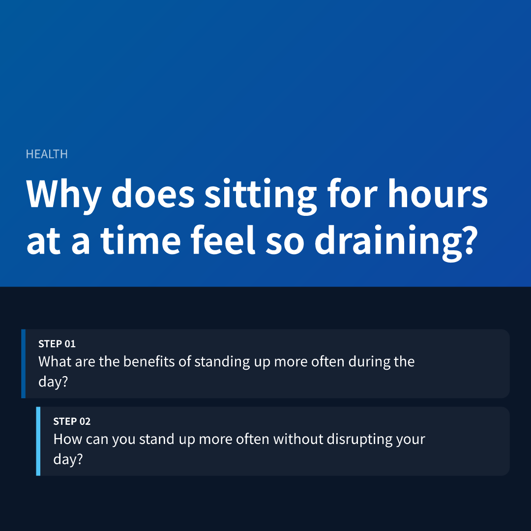 Why does sitting for hours at a time feel so draining?