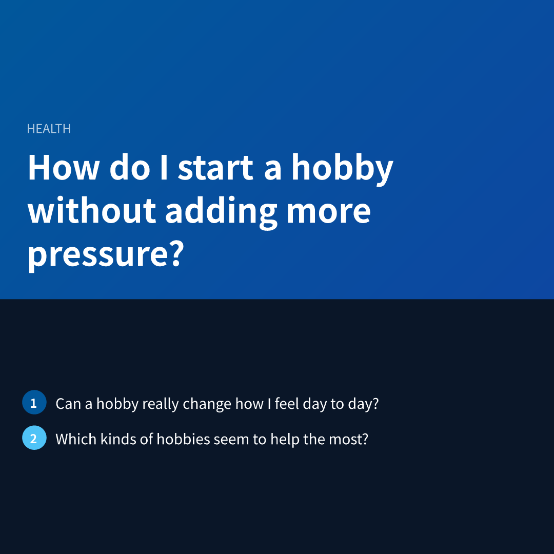 How do I start a hobby without adding more pressure?