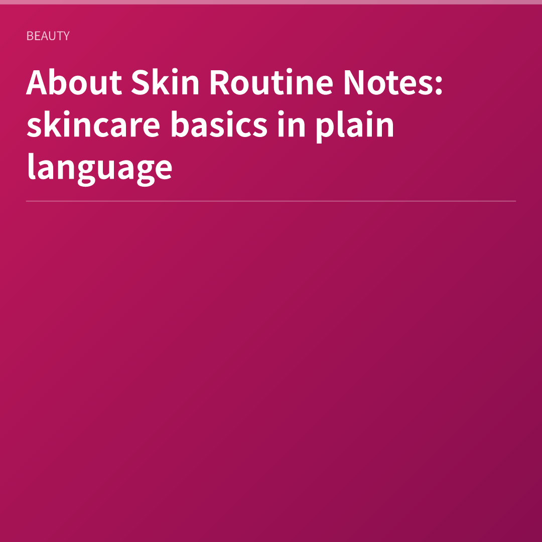 Skin Routine Notes — skincare basics in plain language