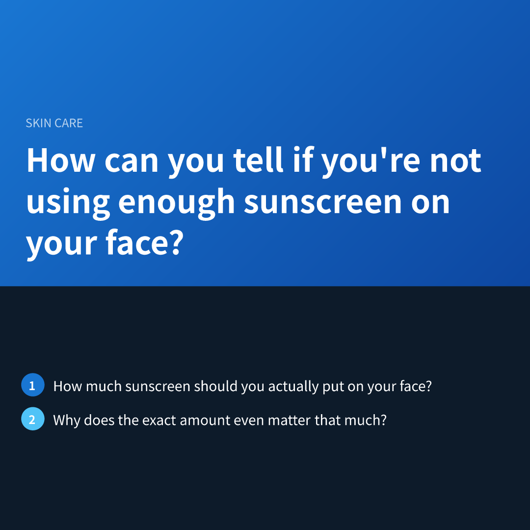How can you tell if you're not using enough sunscreen on your face?