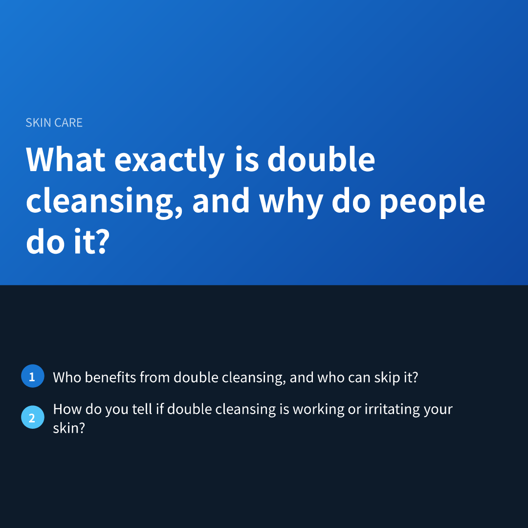 What exactly is double cleansing, and why do people do it?