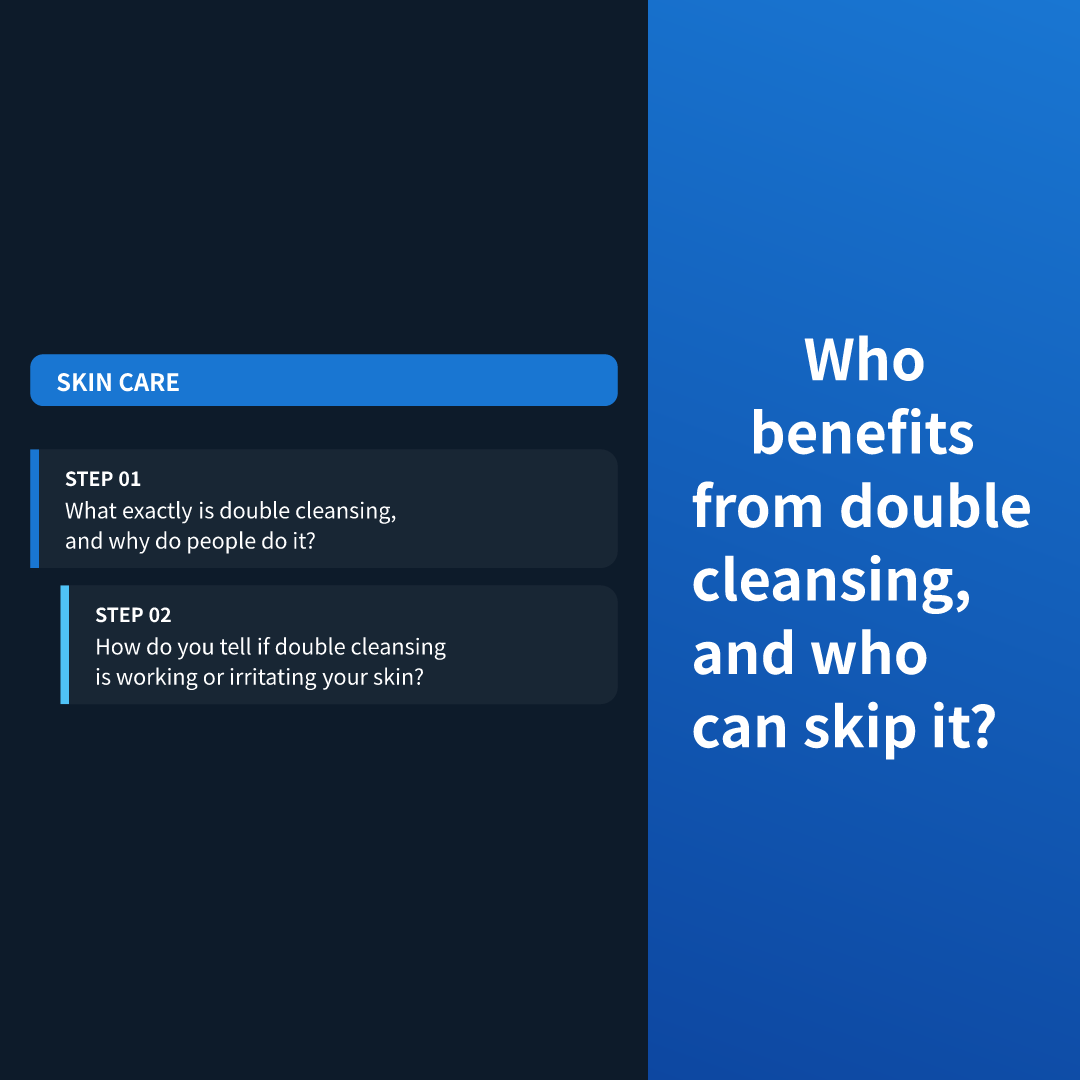 Who benefits from double cleansing, and who can skip it?