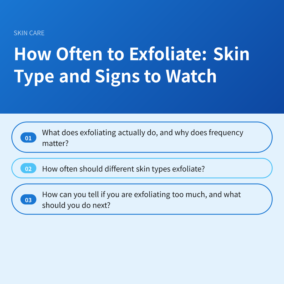 How Often to Exfoliate: Skin Type and Signs to Watch - how often to exfoliate