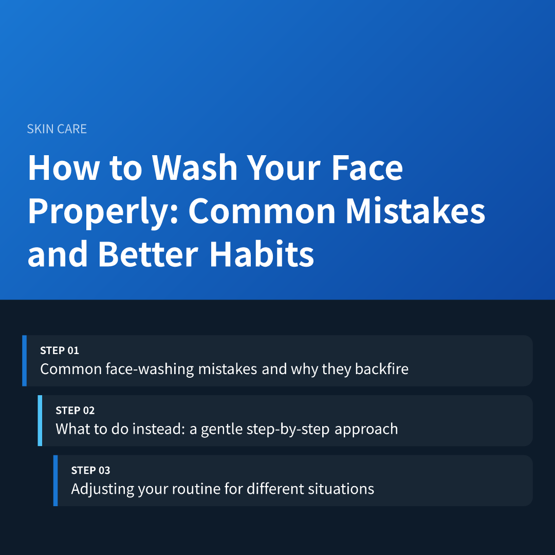 How to Wash Your Face Properly: Common Mistakes and Better Habits - how to wash your face properly