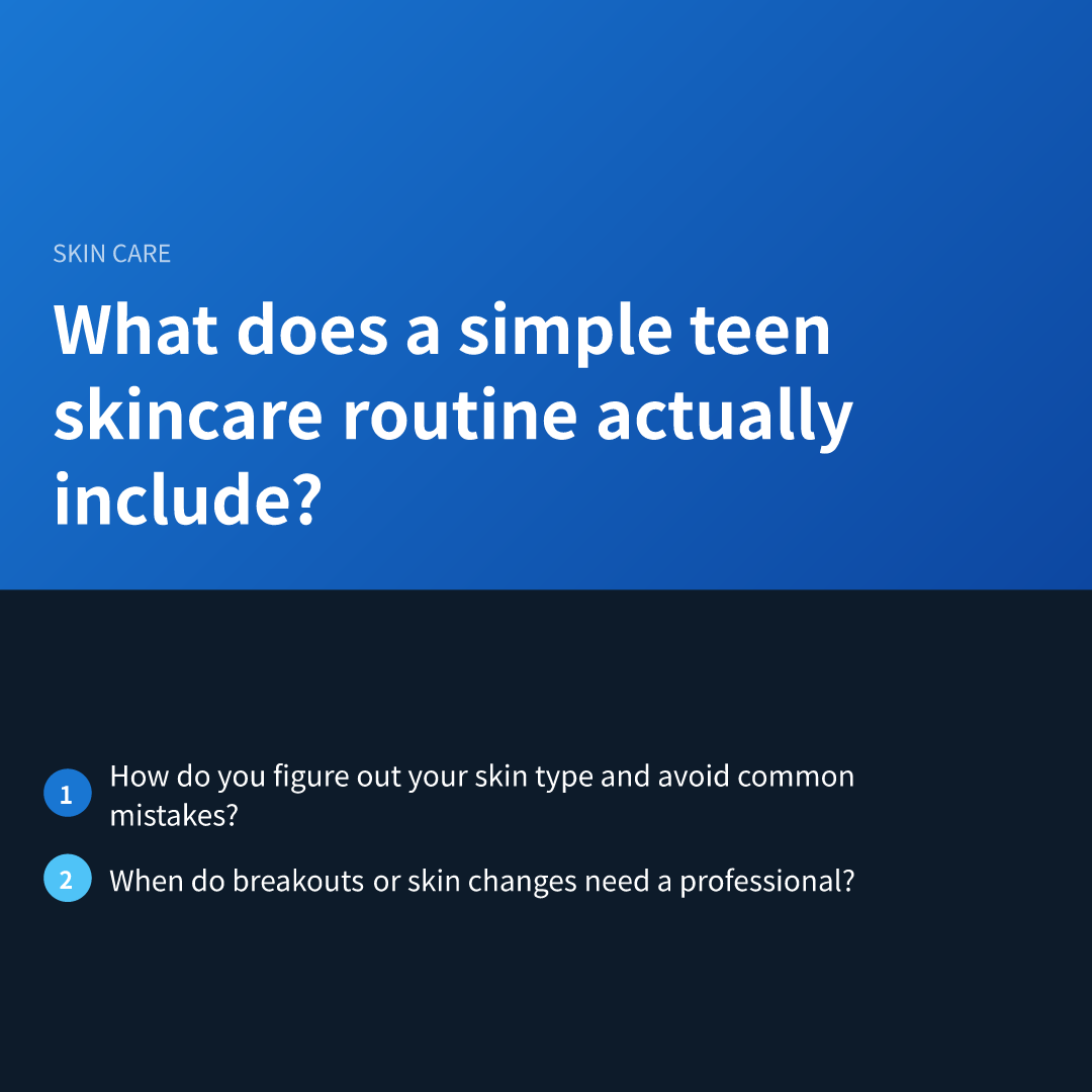 What does a simple teen skincare routine actually include?