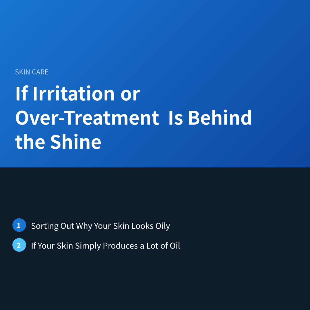 If Irritation or Over-Treatment Is Behind the Shine