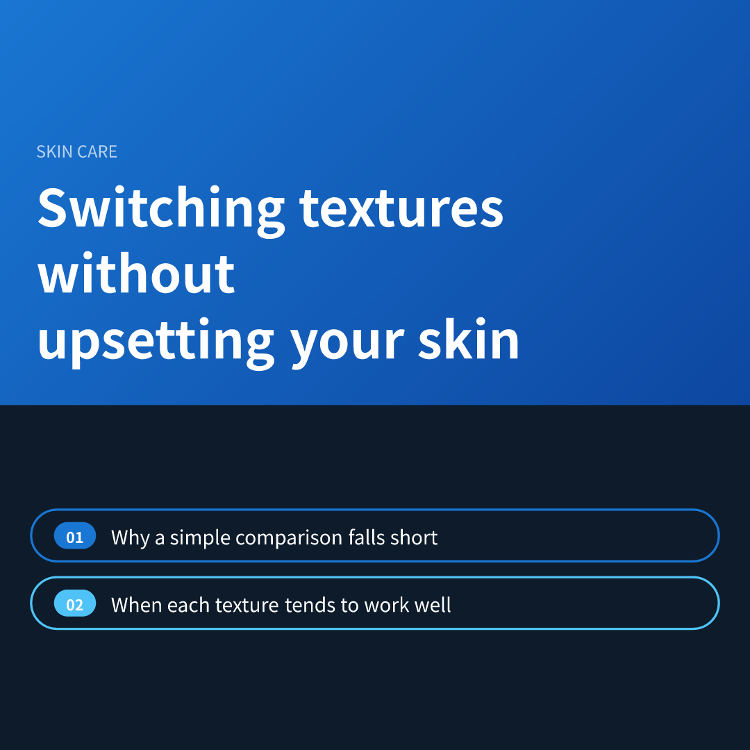 Switching textures without upsetting your skin