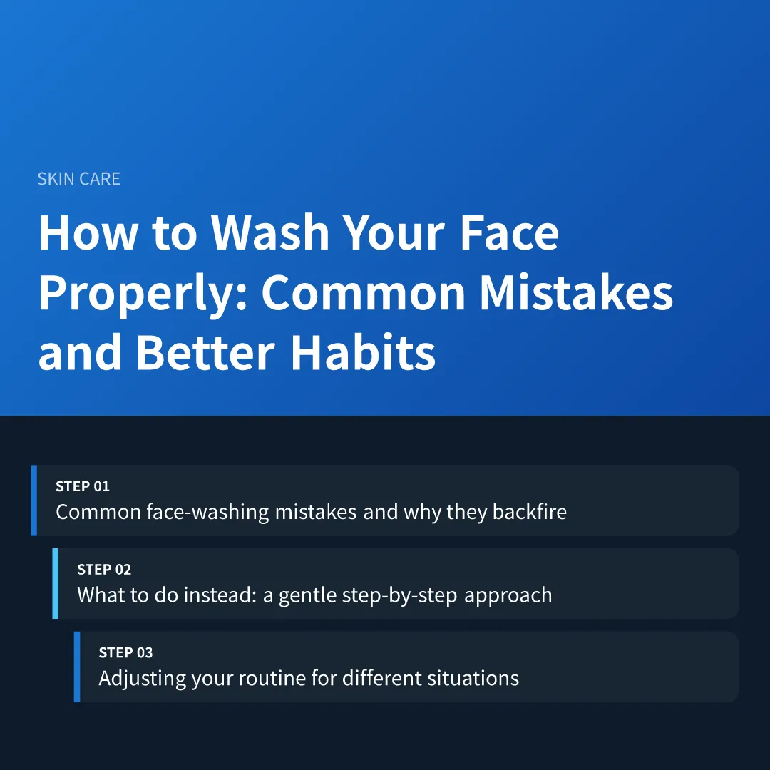 How to Wash Your Face Properly: Common Mistakes and Better Habits - how to wash your face properly
