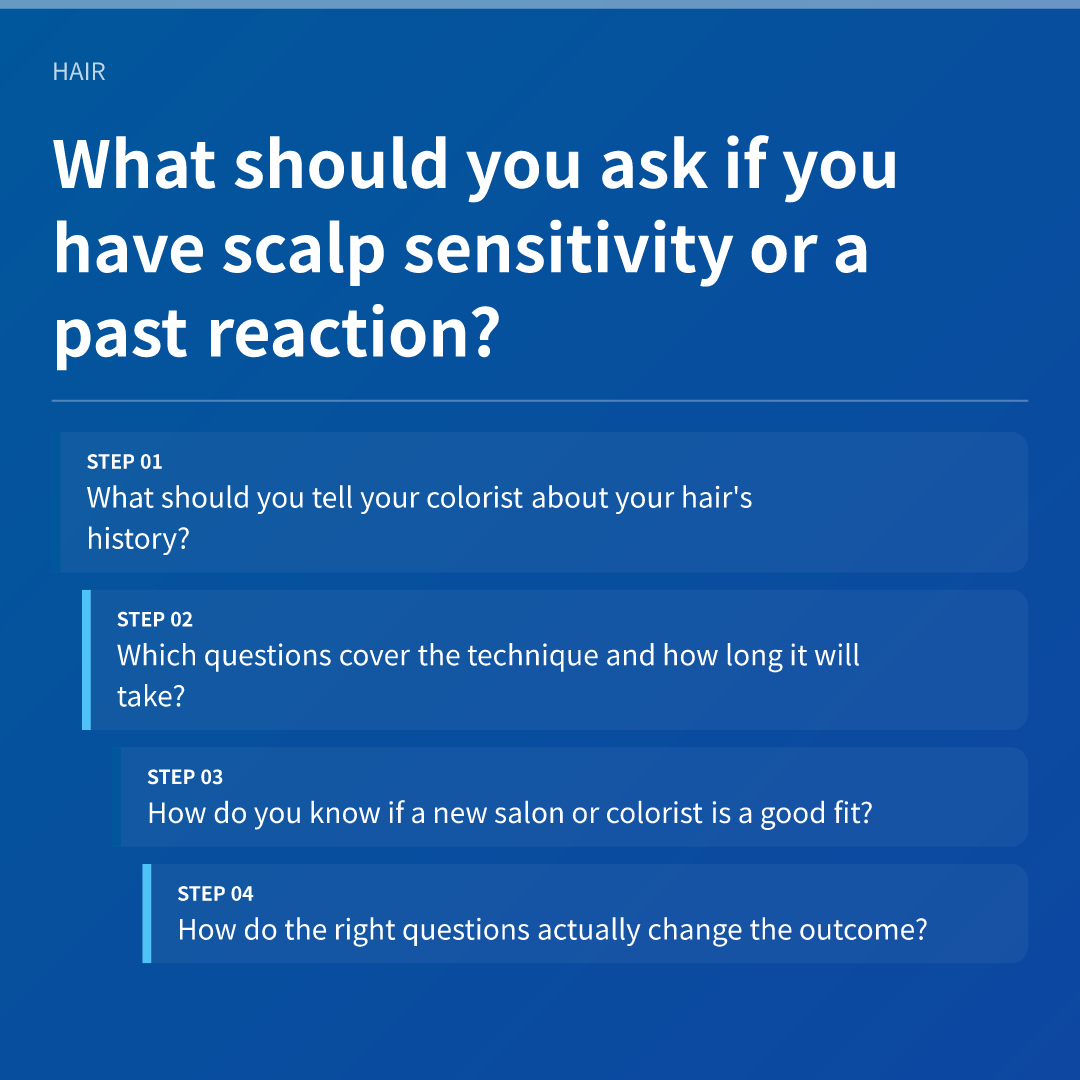 What should you ask if you have scalp sensitivity or a past reaction?