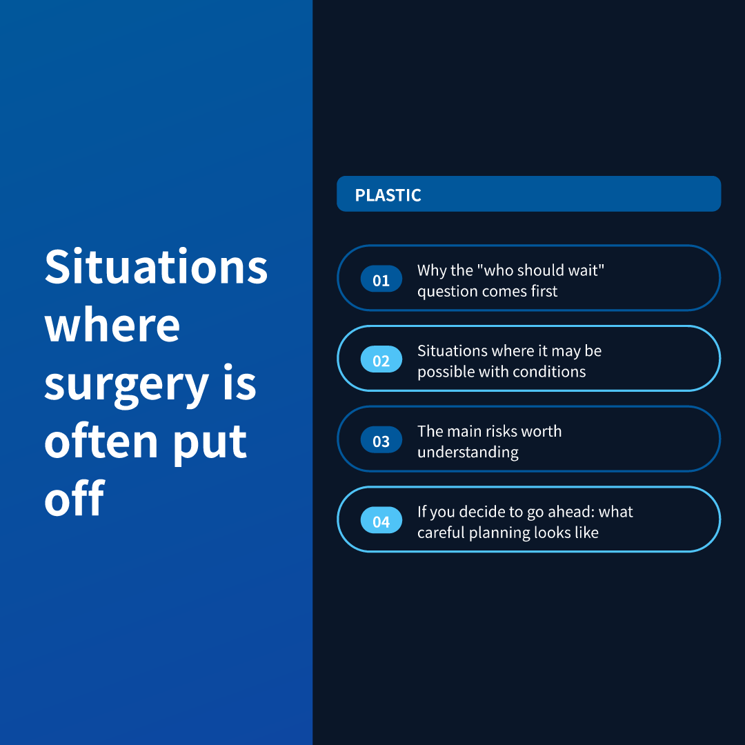 Situations where surgery is often put off