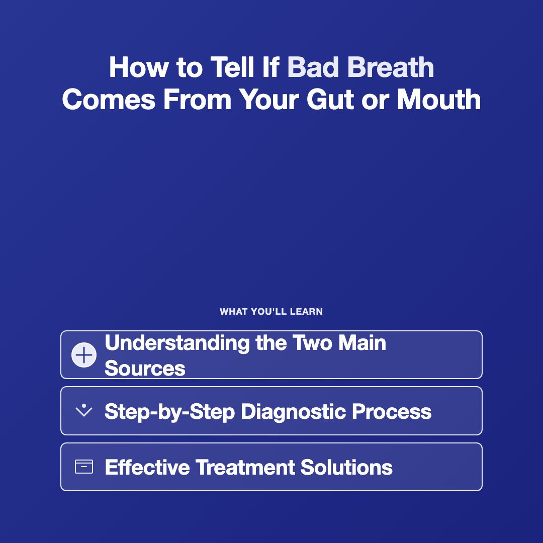 What You'll Learn in This Guide - bad breath from gut or mouth