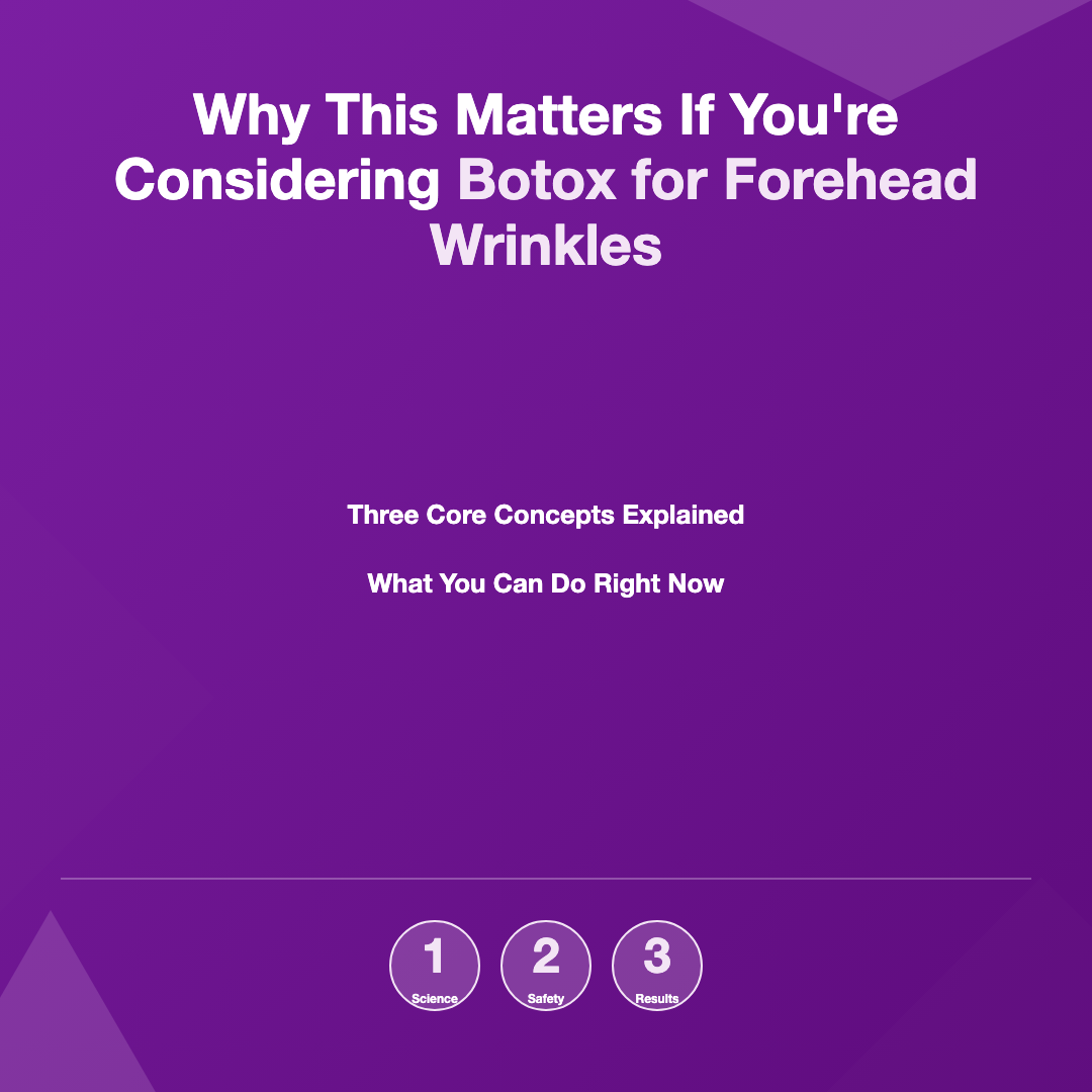 Why This Matters If You're Considering Treatment - botox for forehead wrinkles