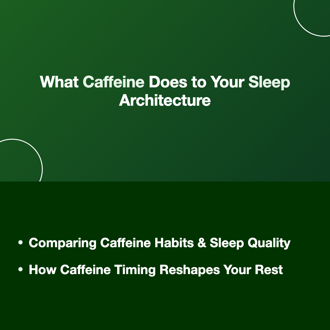 What Caffeine Does to Your Sleep Architecture - caffeine and sleep timing