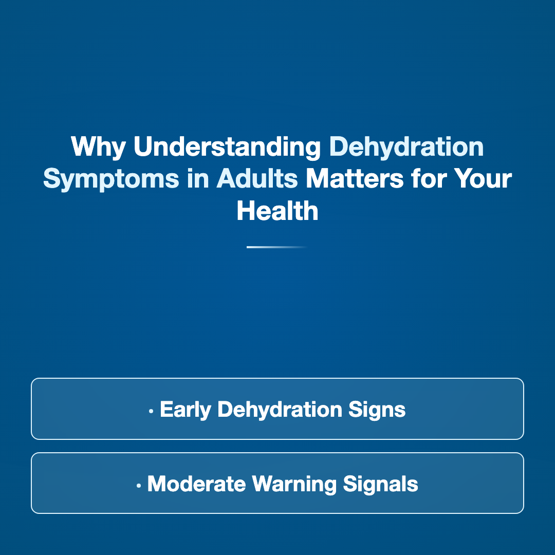 Why Understanding Dehydration Matters for Adult Health - dehydration symptoms in adults