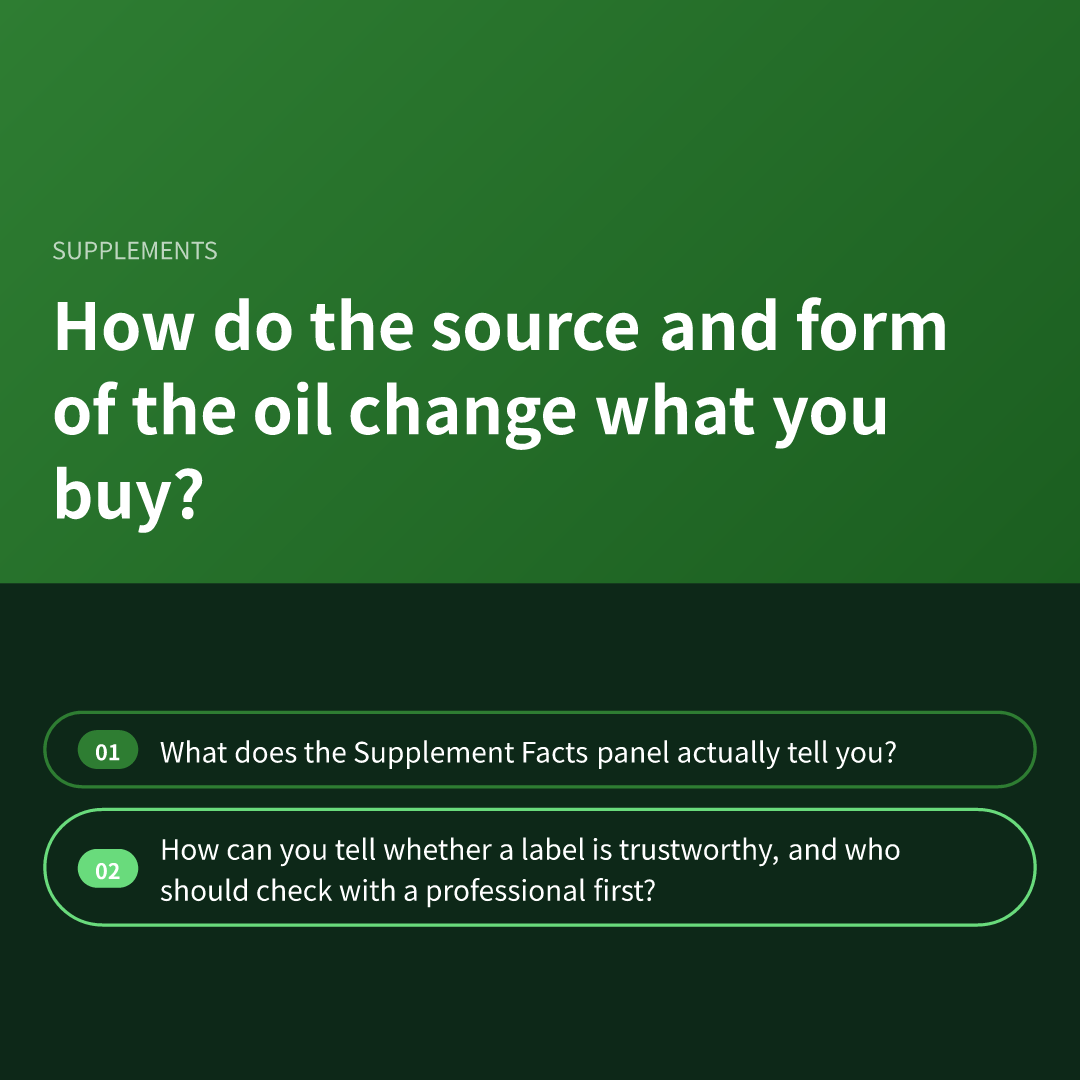 How do the source and form of the oil change what you buy?