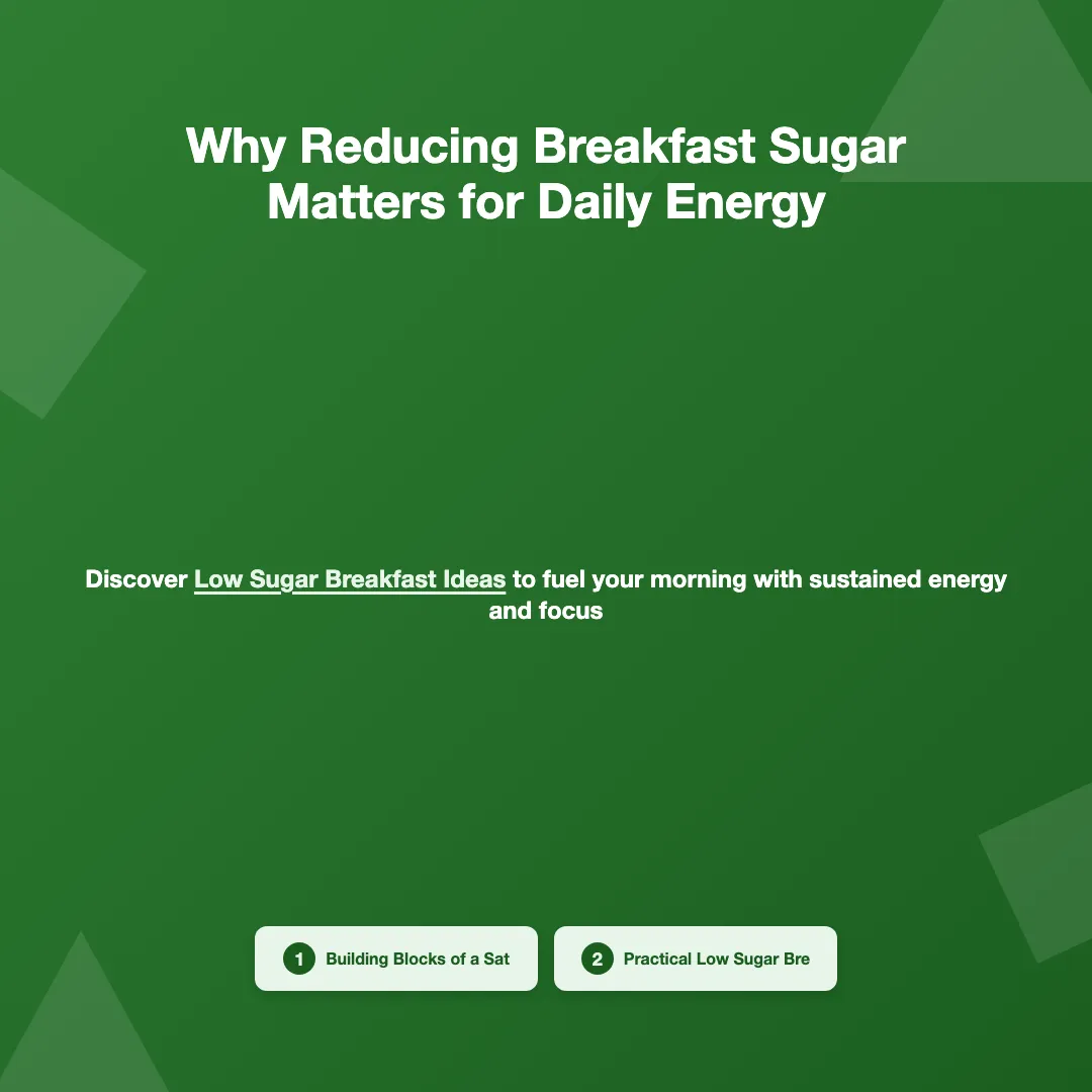 Why Reducing Breakfast Sugar Matters for Daily Energy - low sugar breakfast ideas