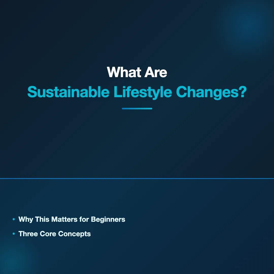 What Are Sustainable Lifestyle Changes? - healthy lifestyle changes that last