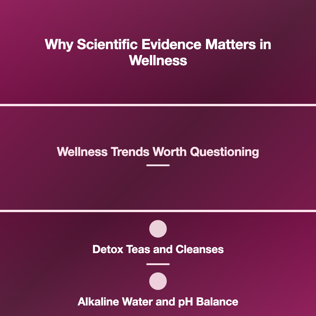Why Scientific Evidence Matters in Wellness - wellness trends worth questioning