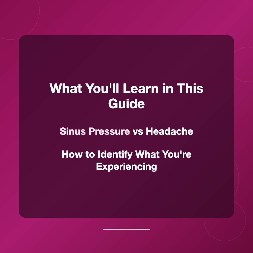 What You'll Learn in This Guide - sinus pressure vs headache