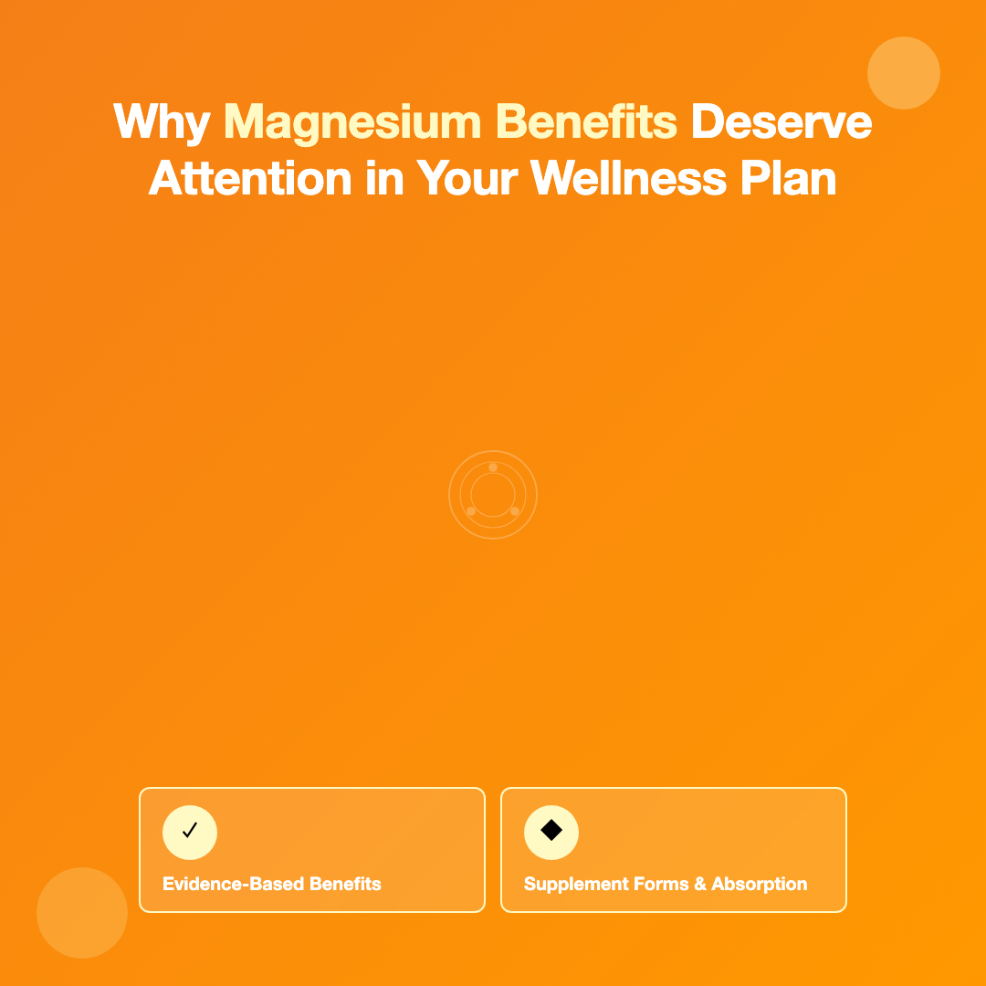 Why Magnesium Deserves Attention in Your Wellness Plan - magnesium benefits and safety