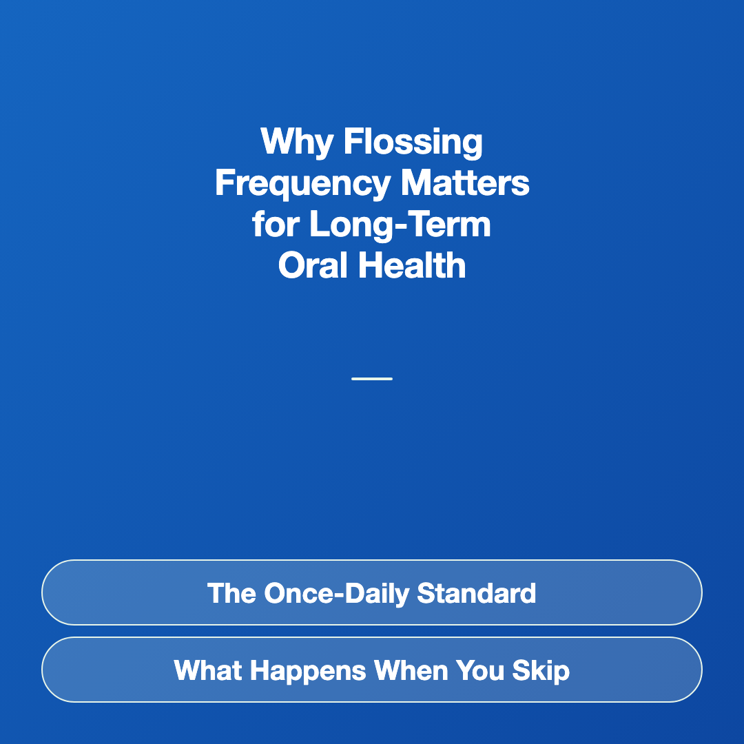 Why Flossing Frequency Matters for Long-Term Oral Health - how often should you floss