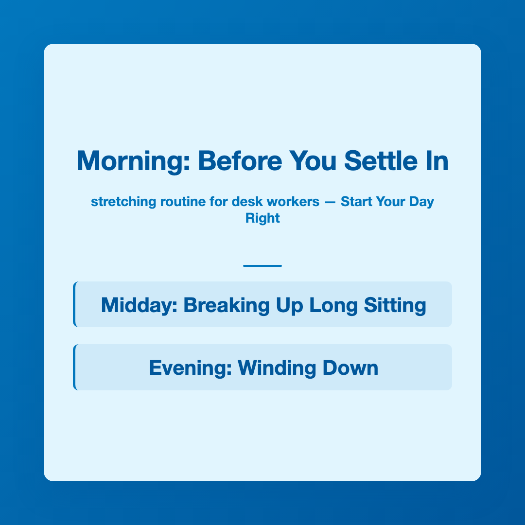 Morning: Before You Settle In - stretching routine for desk workers