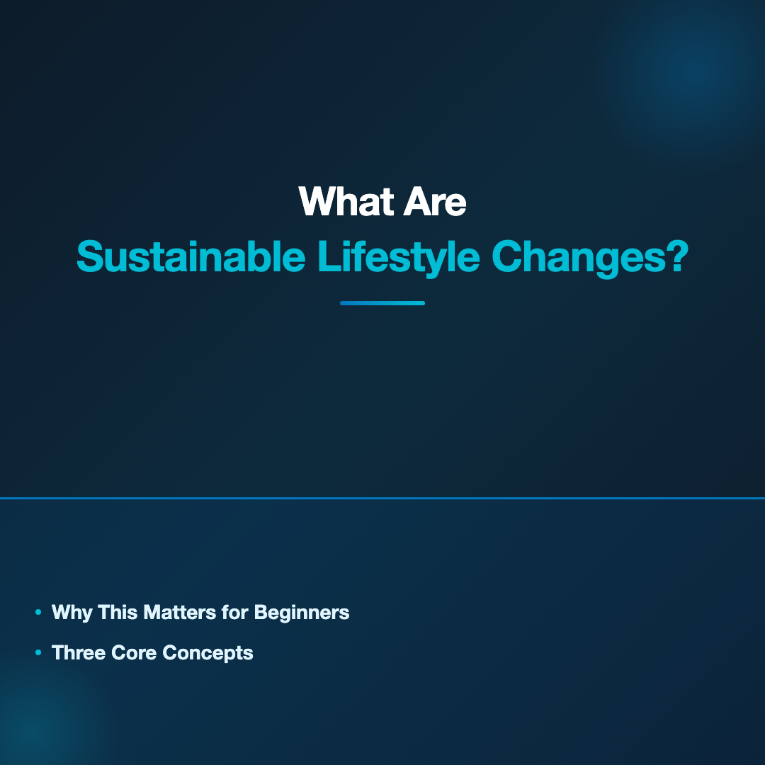 What Are Sustainable Lifestyle Changes? - healthy lifestyle changes that last