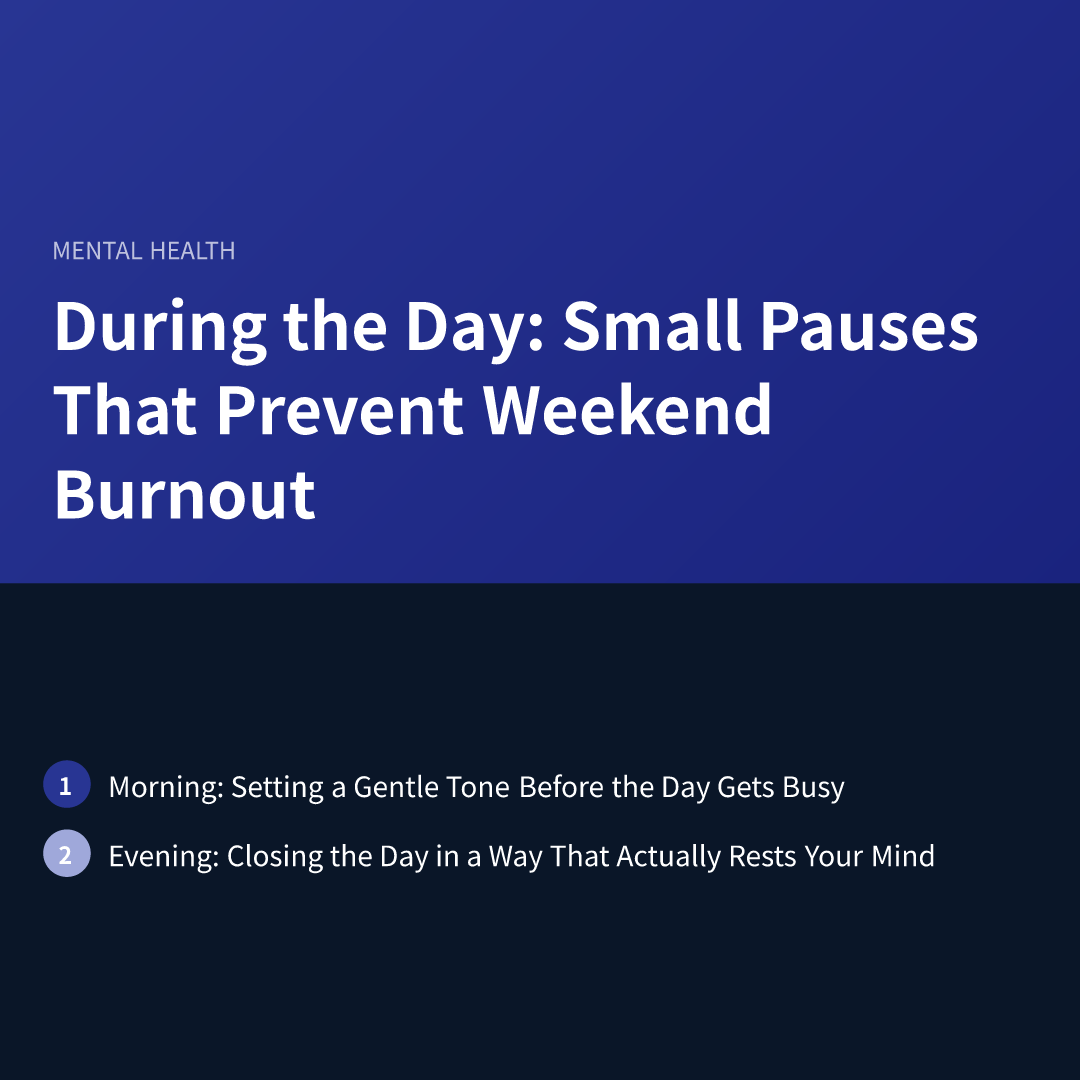 During the Day: Small Pauses That Prevent Weekend Burnout