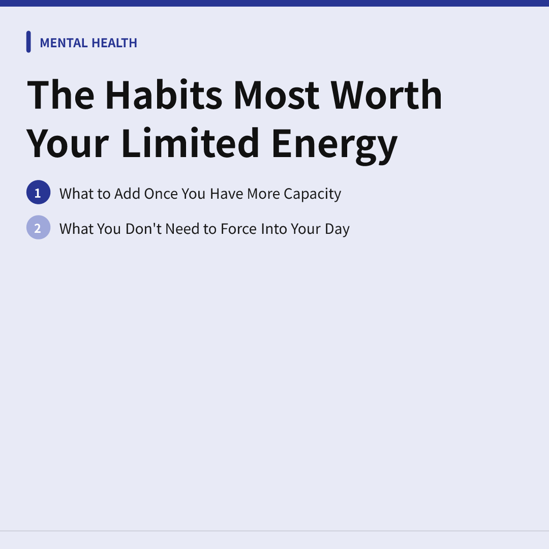 The Habits Most Worth Your Limited Energy - daily habits that support mental wellbeing